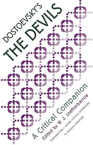 Dostoevsky's "the Devils": A Critical Companion (Northwestern/Aatseel Critical Companions to Russian Literature)